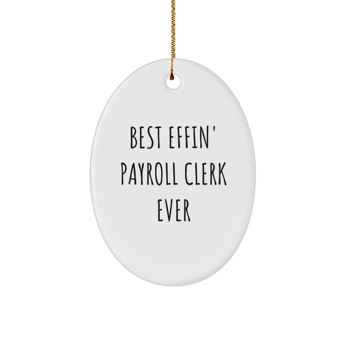 Funny Payroll Clerk Gifts from Friends - Best Effin' Oval Ornament for Christmas Unique - Image 1