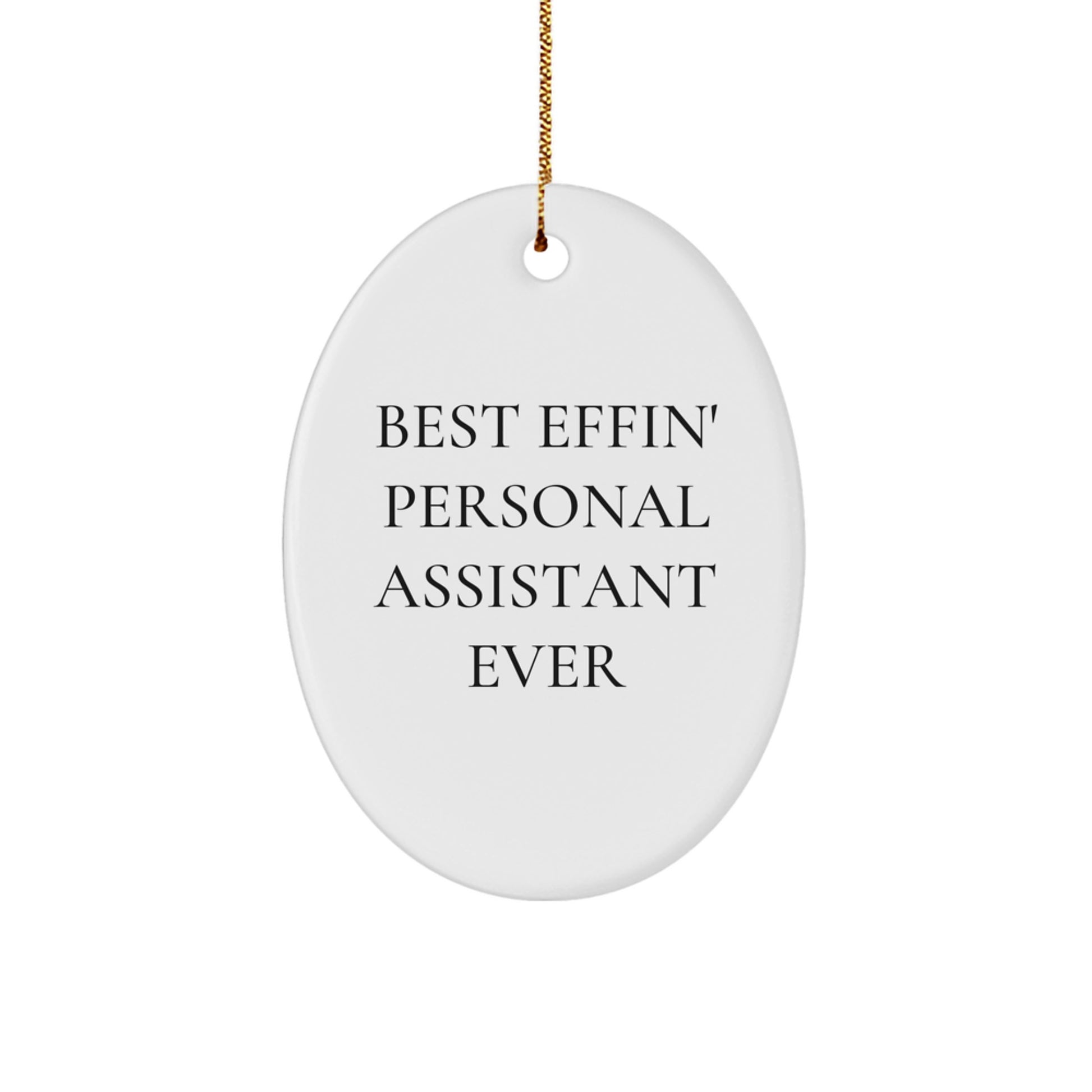 Funny Personal Assistant Gifts for Friends, Friends Unique Christmas Unique Gifts, Oval Ornament 'Best Effin' Personal Assistant Ever' - Image 1