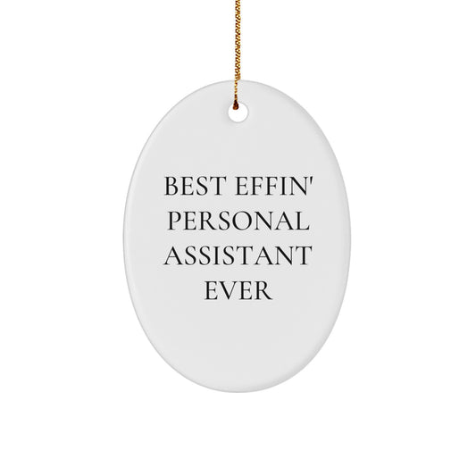 Funny Personal Assistant Gifts for Friends, Friends Unique Christmas Unique Gifts, Oval Ornament 'Best Effin' Personal Assistant Ever' - Image 1