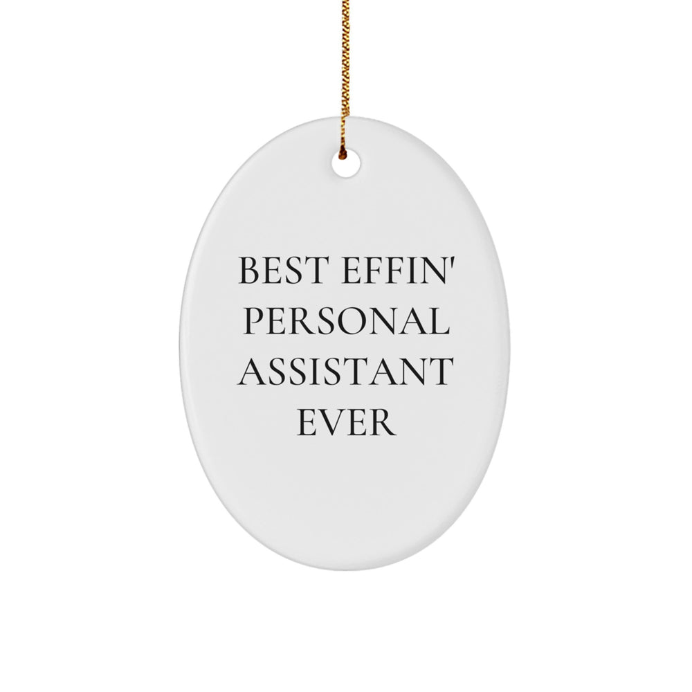 Funny Personal Assistant Gifts for Friends, Friends Unique Christmas Unique Gifts, Oval Ornament 'Best Effin' Personal Assistant Ever' - Image 1