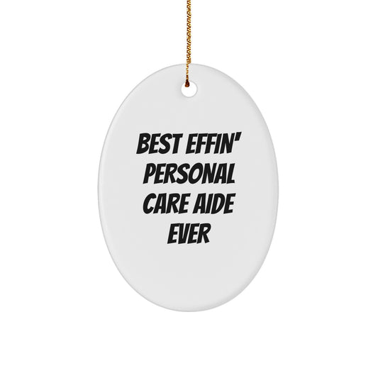 Funny Personal Care Aide Gifts from Men for Best Effin' Personal Care Aide Ever, Oval Ornament, Christmas Unique Gifts for Friends - Image 1