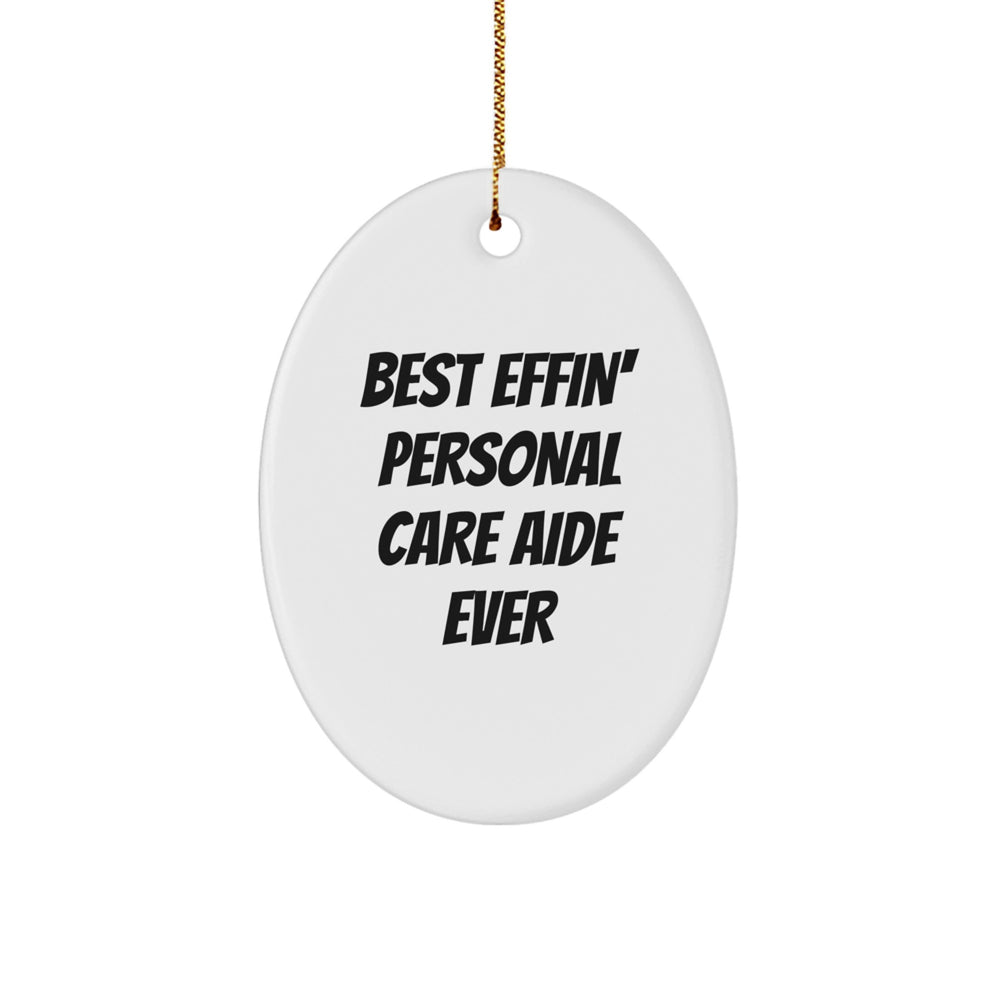 Funny Personal Care Aide Gifts from Men for Best Effin' Personal Care Aide Ever, Oval Ornament, Christmas Unique Gifts for Friends - Image 1