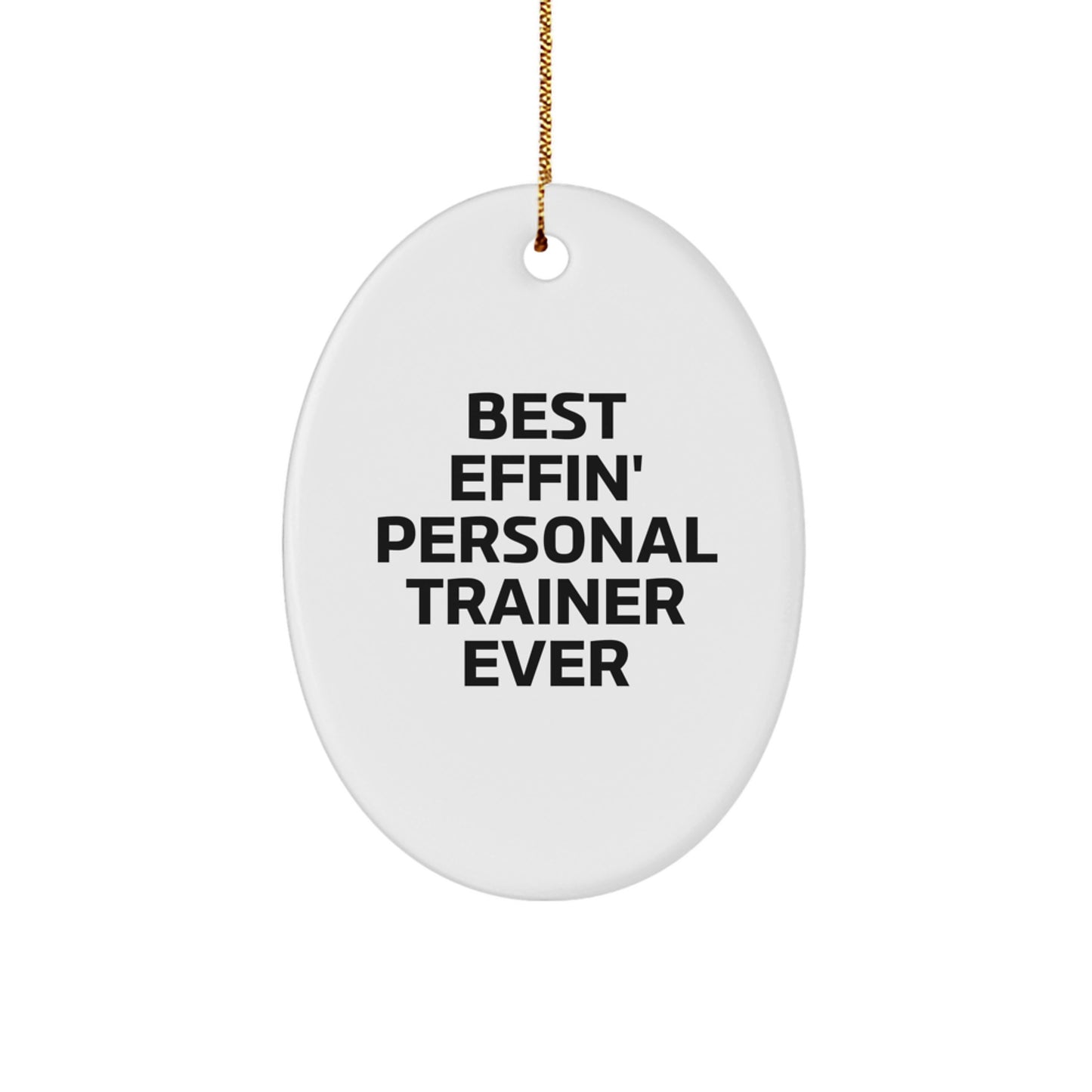 Funny Personal Trainer Gifts from Friends for Personal Trainers Christmas Unique Decorations Oval Ornament Best Effin' Ever - Image 1