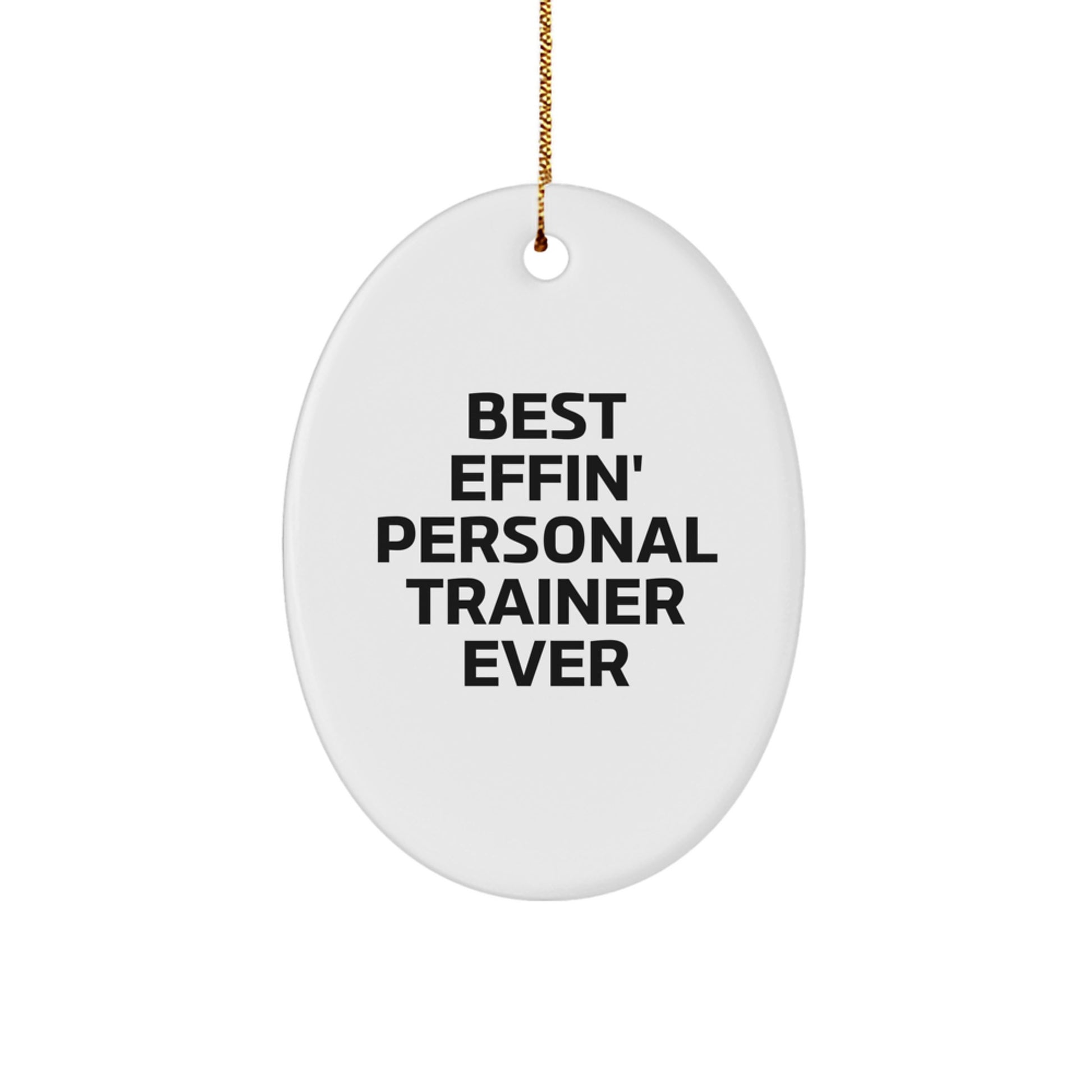 Funny Personal Trainer Gifts from Friends for Personal Trainers Christmas Unique Decorations Oval Ornament Best Effin' Ever - Image 1