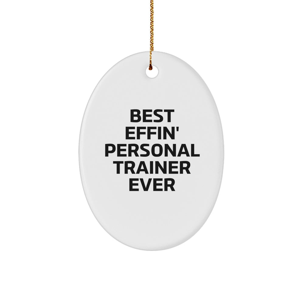 Funny Personal Trainer Gifts from Friends for Personal Trainers Christmas Unique Decorations Oval Ornament Best Effin' Ever - Image 1
