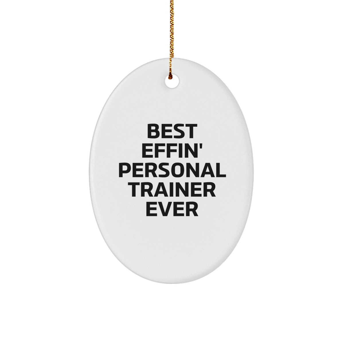 Funny Personal Trainer Gifts from Friends for Personal Trainers Christmas Unique Decorations Oval Ornament Best Effin' Ever - Image 1