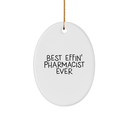 Funny Pharmacist Gifts for Men - Best Effin' Pharmacist Ever Oval Ornament for Christmas Unique Gifts from Friends to Family - Image 1