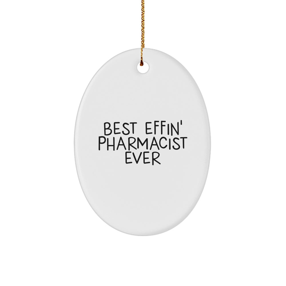 Funny Pharmacist Gifts for Men - Best Effin' Pharmacist Ever Oval Ornament for Christmas Unique Gifts from Friends to Family - Image 1