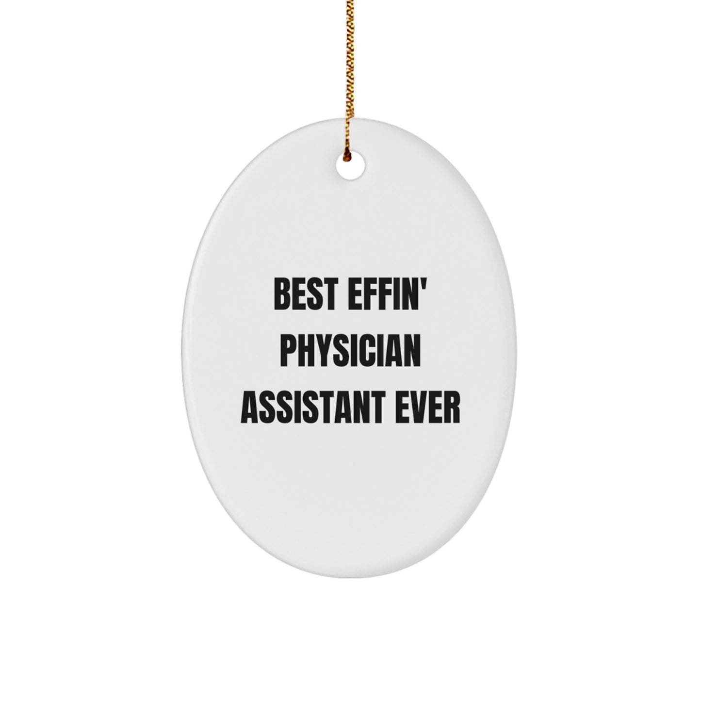 Funny Physician Assistant Gifts for Men - Best Effin' Physician Assistant Ever Oval Ornament, Christmas Decorations for Home Office - Image 1