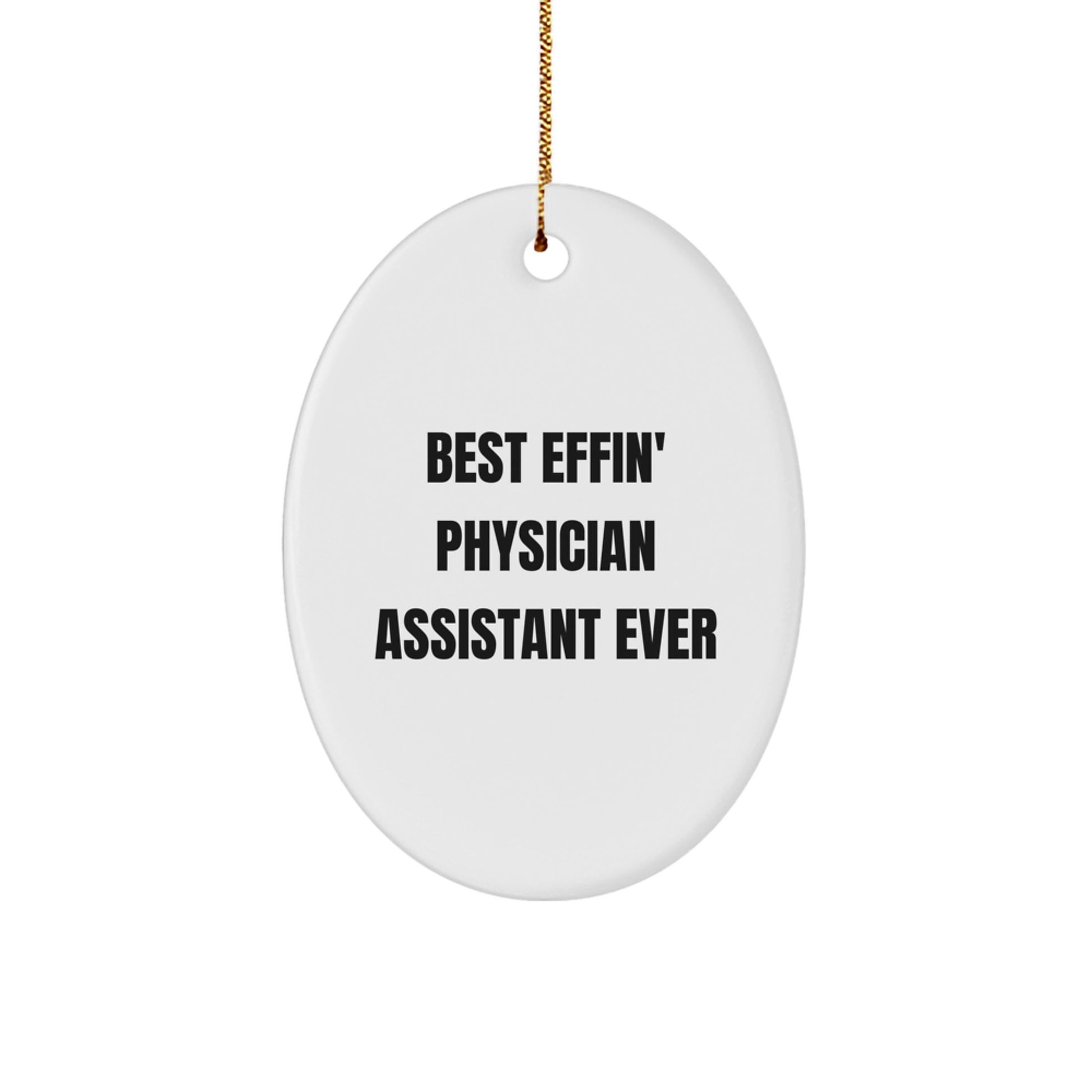 Funny Physician Assistant Gifts for Men - Best Effin' Physician Assistant Ever Oval Ornament, Christmas Decorations for Home Office - Image 1