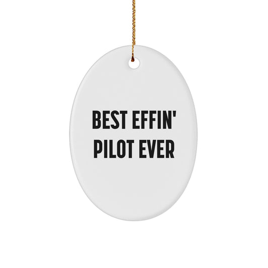 Funny Pilot Gifts from Friends - Best Effin' Pilot Ever Oval Ornament for Men, Christmas Unique Gifts for Pilot Lovers - Image 1