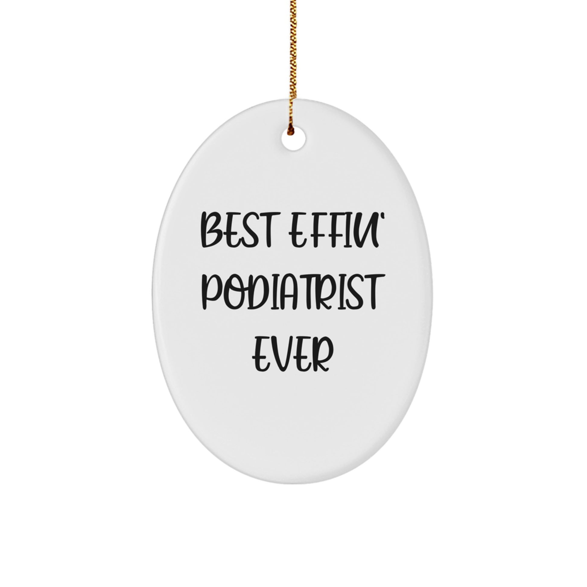 Funny Podiatrist Gifts for Men, Women, Friends and Family - Best Effin' Podiatrist Ever Oval Ornament Christmas Decoration - Image 1