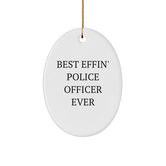 Funny Police Officer Gifts for Friends, Men, Christmas Unique Gifts, Best Effin' Police Officer Ever Oval Ornament, Gifts from Men, Women, Friends, Family - Image 1
