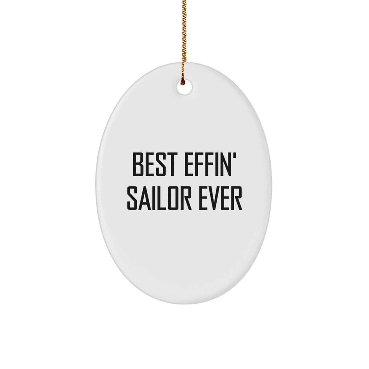 Funny Sailor Gifts, Best Effin' Sailor Ever Oval Ornament, Christmas Unique Gifts for Men, Gifts from Friends - Image 1