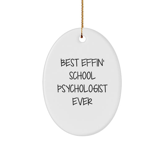 Funny School Psychologist Gifts for Men, Women, Friends - Best Effin' School Psychologist Ever Oval Ornament, Christmas Unique Decorations - Image 1