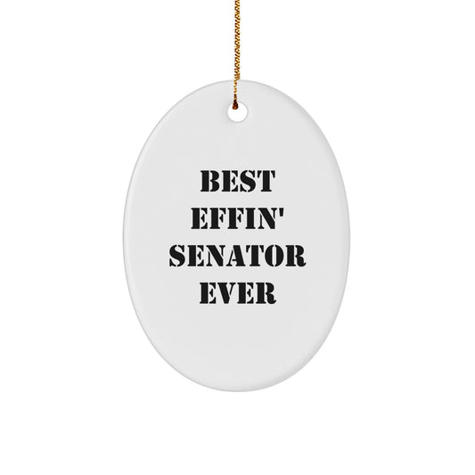 Funny Senator Oval Ornament Gifts for Senator Men Family - Best Effin' Senator Ever Christmas Unique Gifts from Men to Senator - Image 1