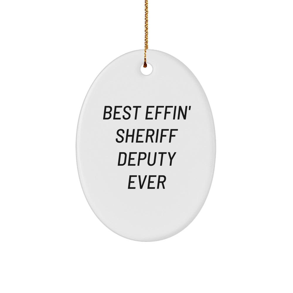 Funny Sheriff Deputy Christmas Unique Gifts - Best Effin' Sheriff Deputy Ever Oval Ornament for Men, Sheriff Deputy Gifts from Friends - Image 1
