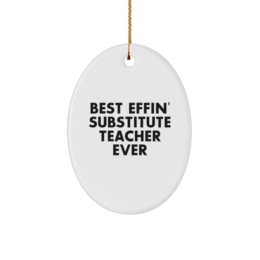 Funny Substitute Teacher Gifts for Men Women Friends Coworkers Family - Oval Ornament with Best Effin' Quote - Christmas Unique Decorations - Image 1