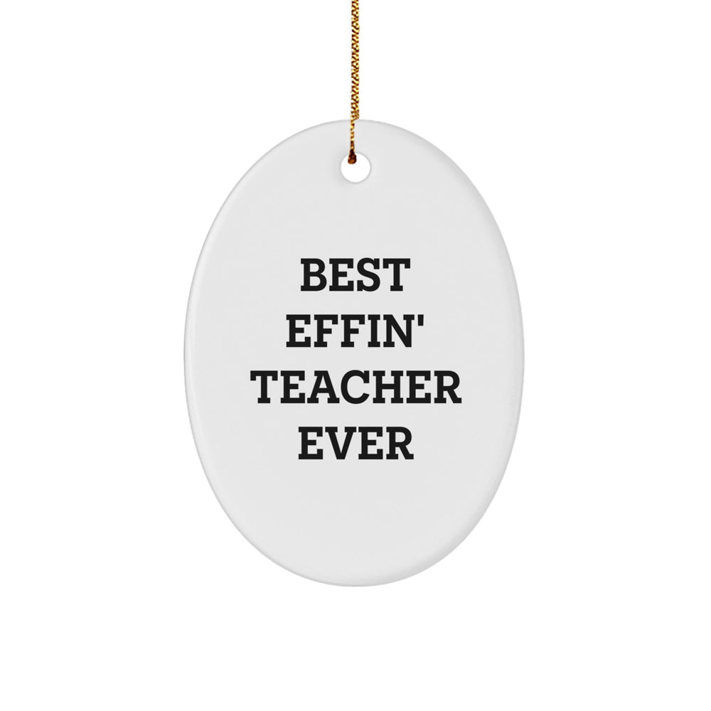 Funny Teacher Gifts for Men, Oval Ornament Best Effin' Teacher Ever, Christmas Unique - Image 1