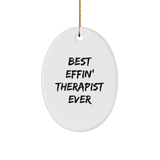 Funny Gifts from Friends for Therapist Oval Ornament, Best Effin' Therapist Ever Quote Christmas Unique - Image 1