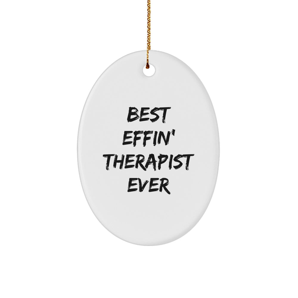 Funny Gifts from Friends for Therapist Oval Ornament, Best Effin' Therapist Ever Quote Christmas Unique - Image 1