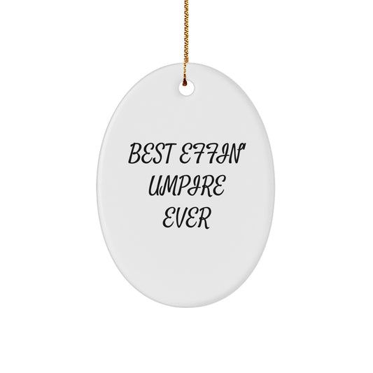 Funny Umpire Gifts for Men, Umpire Oval Ornament Best Effin' Ever - Image 1