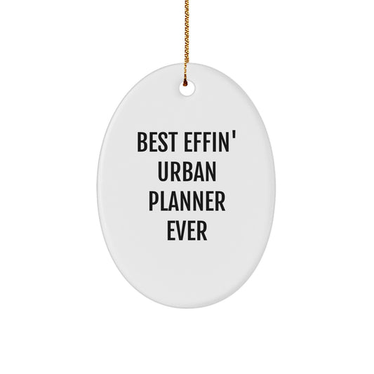 Funny Urban Planner Gifts for Men, Oval Ornament, Best Effin' Urban Planner Ever, Christmas Unique Gifts from Family - Image 1