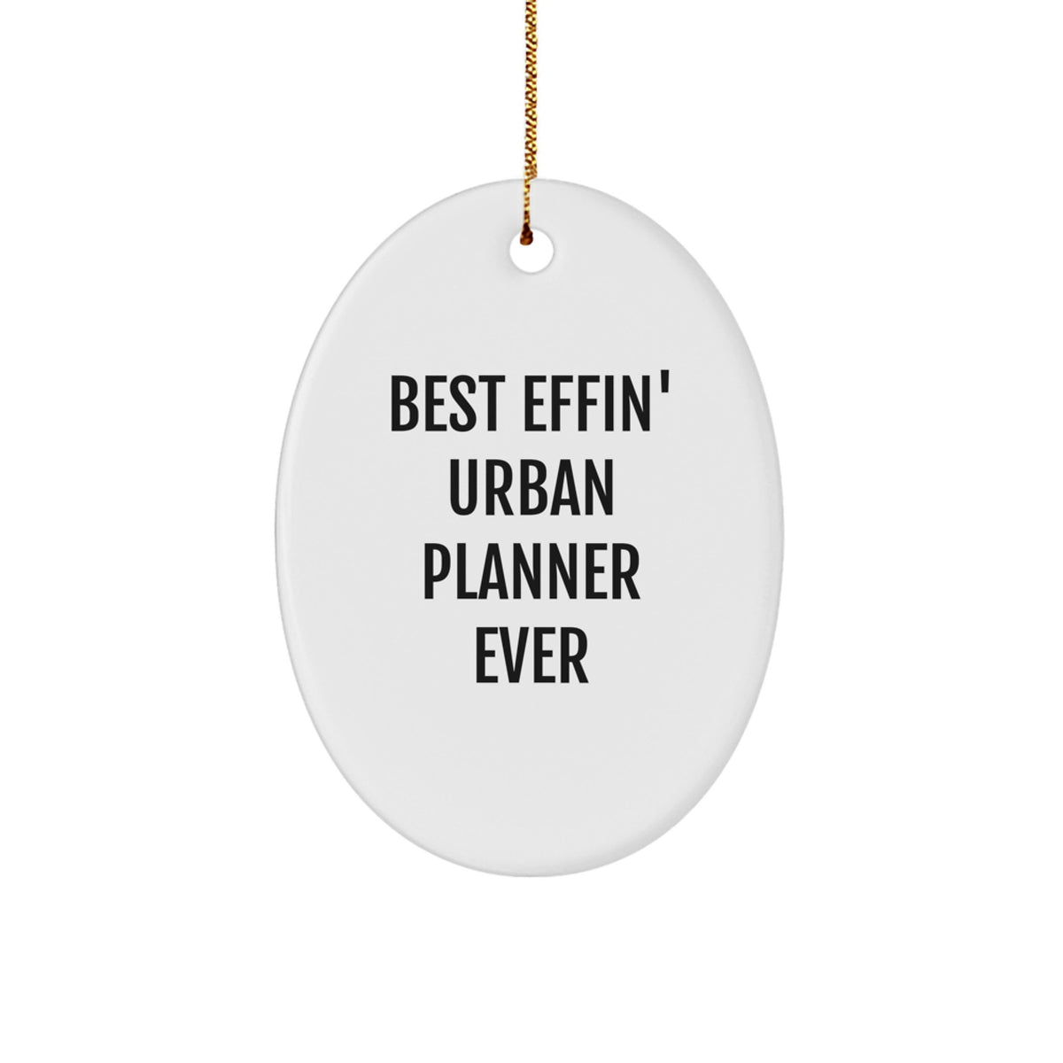 Funny Urban Planner Gifts for Men, Oval Ornament, Best Effin' Urban Planner Ever, Christmas Unique Gifts from Family - Image 1