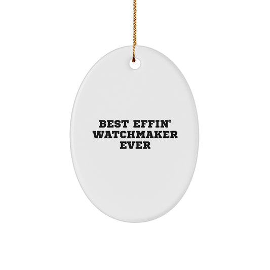 Funny Watchmaker Gifts, Best Effin' Watchmaker Ever Oval Ornament, Unique Christmas Unique Gifts for Friends, Family, Coworkers from Watchmaker Enthusiasts - Image 1
