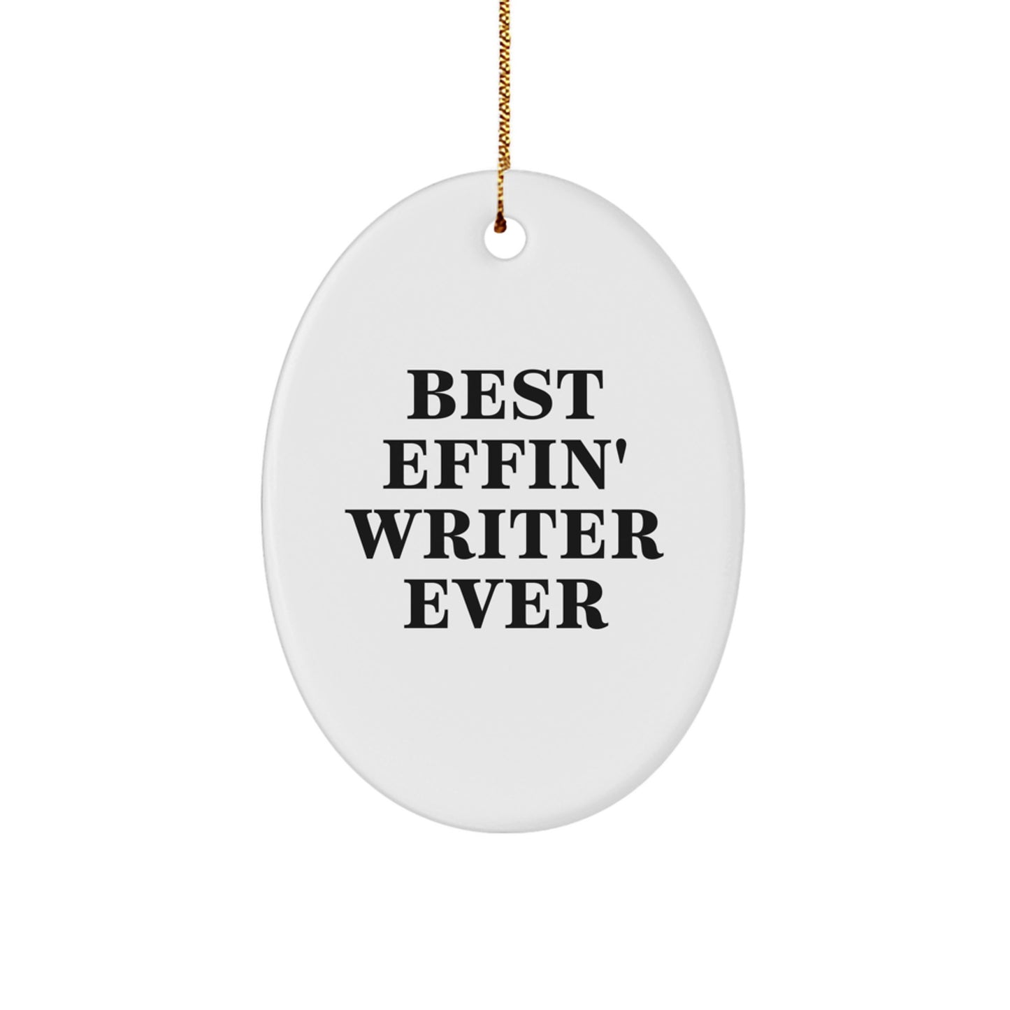 Funny Writer Gifts for Him Christmas Oval Ornament Best Effin' Writer Ever Quote from Friends and Family - Image 1