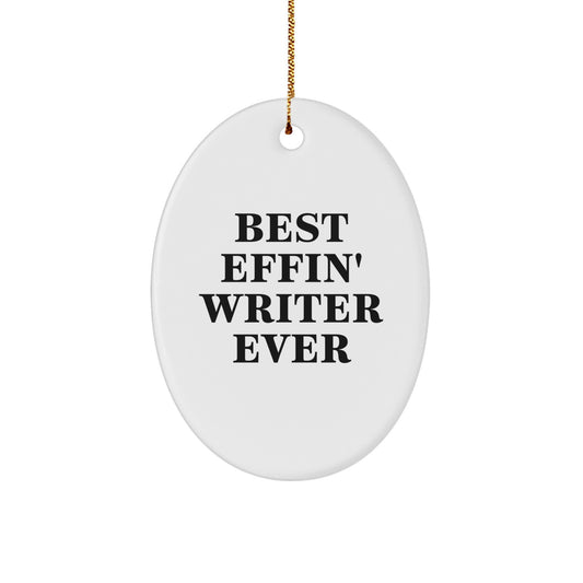 Funny Writer Gifts for Him Christmas Oval Ornament Best Effin' Writer Ever Quote from Friends and Family - Image 1