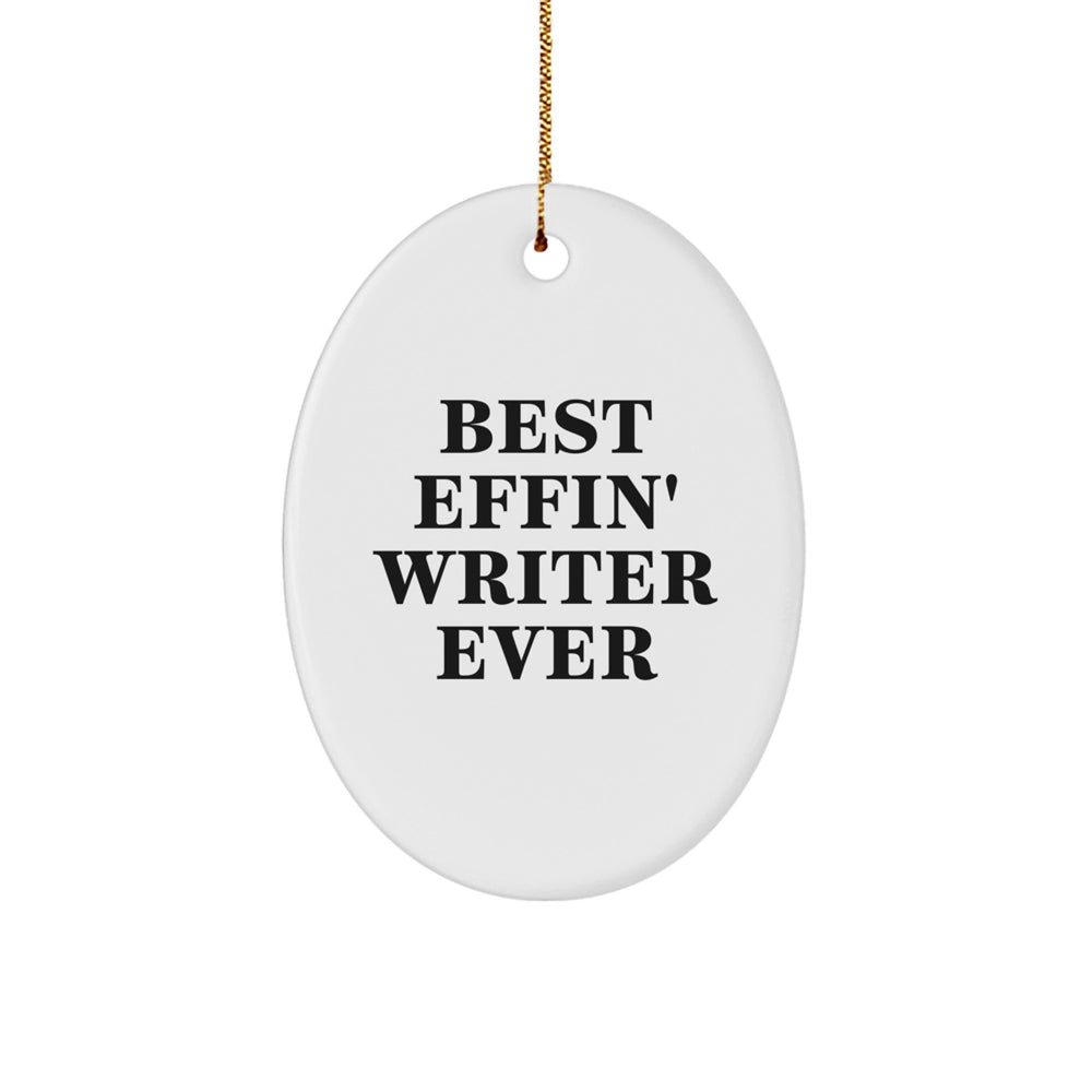 Funny Writer Gifts for Him Christmas Oval Ornament Best Effin' Writer Ever Quote from Friends and Family - Image 1