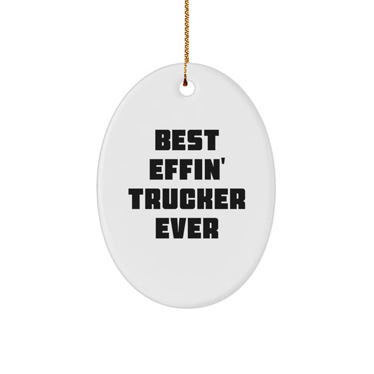 Funny Trucker Gifts from Friends - Best Effin' Trucker Ever Oval Ornament Christmas Unique Presents for Trucker Men - Image 1