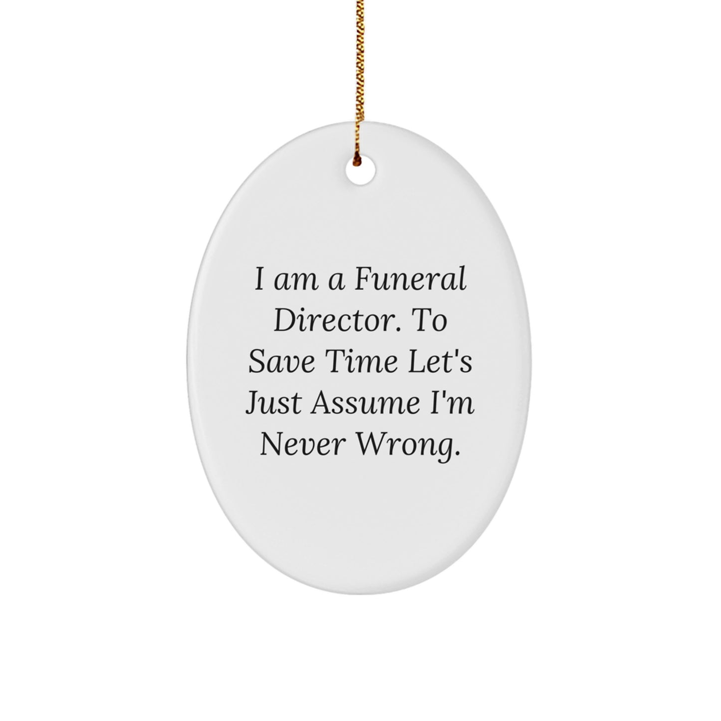 Gifts from Men for Funeral Directors - Oval Ornament with Humorous Quote, Christmas Unique Gifts - Image 1