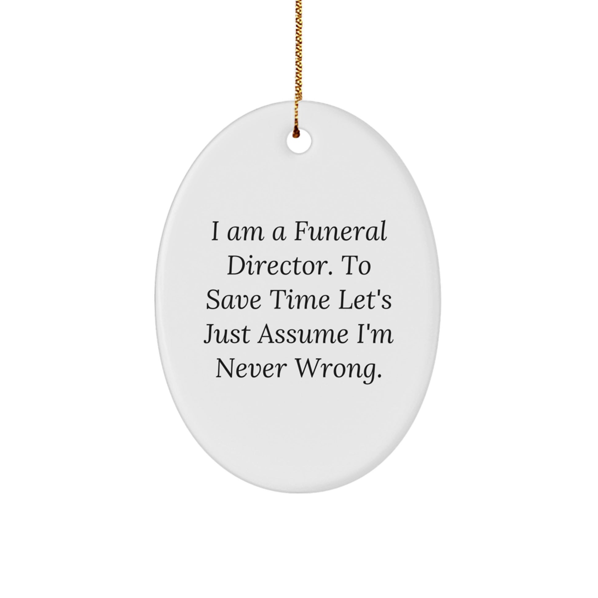 Gifts from Men for Funeral Directors - Oval Ornament with Humorous Quote, Christmas Unique Gifts - Image 1