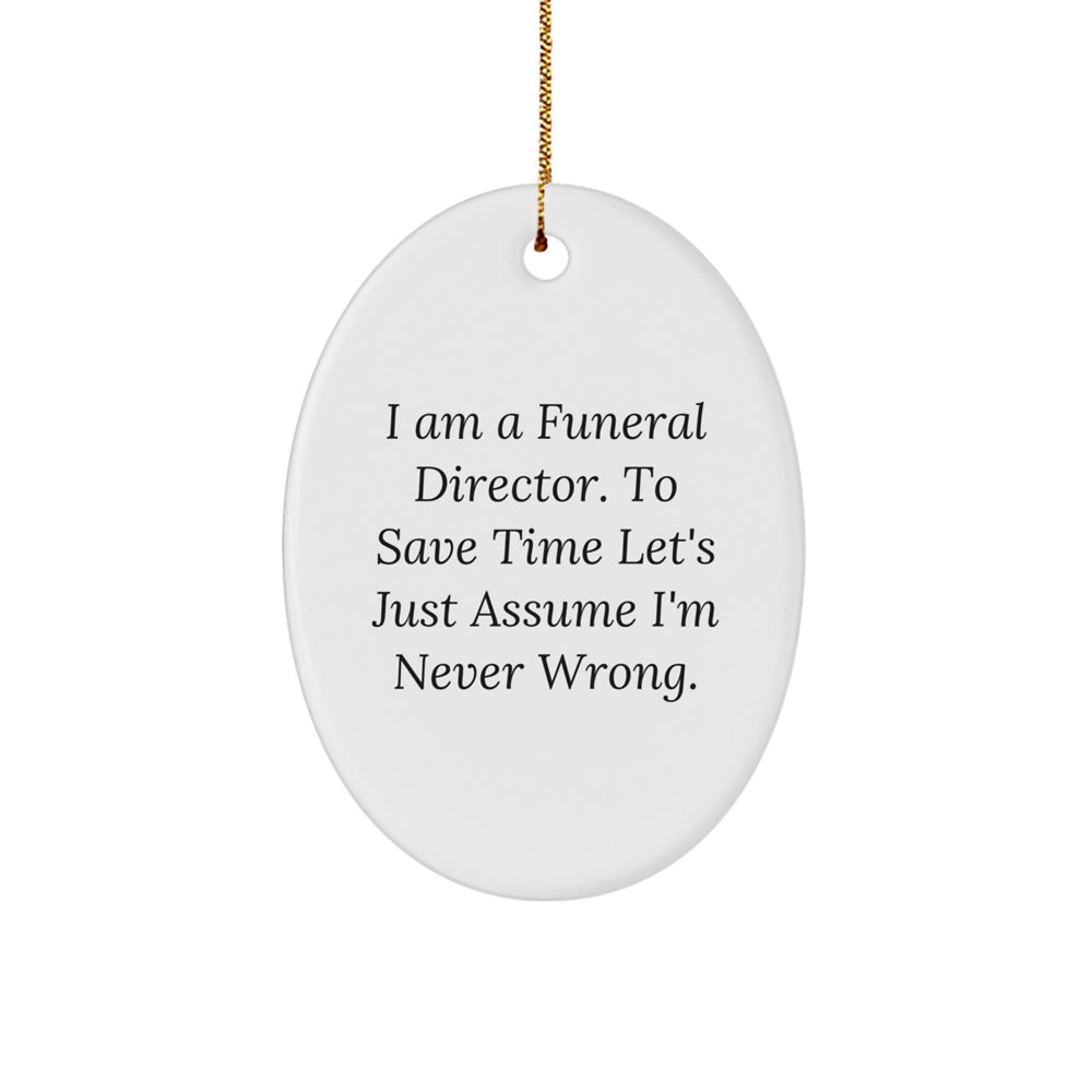 Gifts from Men for Funeral Directors - Oval Ornament with Humorous Quote, Christmas Unique Gifts - Image 1