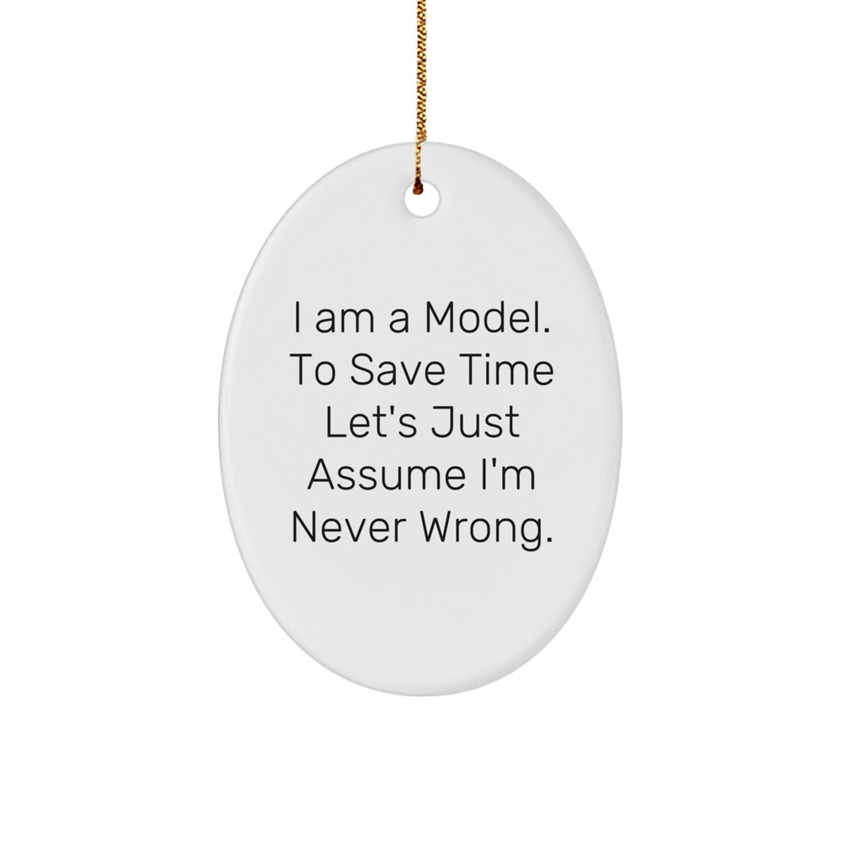 Funny Model Gifts from Women to Friends - 'I Am A Model' Oval Ornament for Christmas Decorations - Image 1