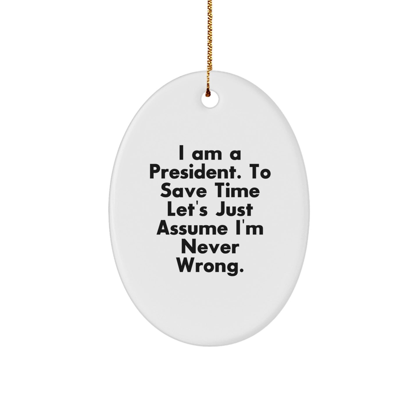 President Oval Ornament Funny Quote Gifts for President from Friends and Family - Christmas Unique Ornament - Image 1