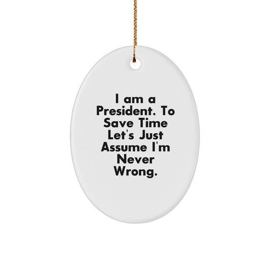 President Oval Ornament Funny Quote Gifts for President from Friends and Family - Christmas Unique Ornament - Image 1