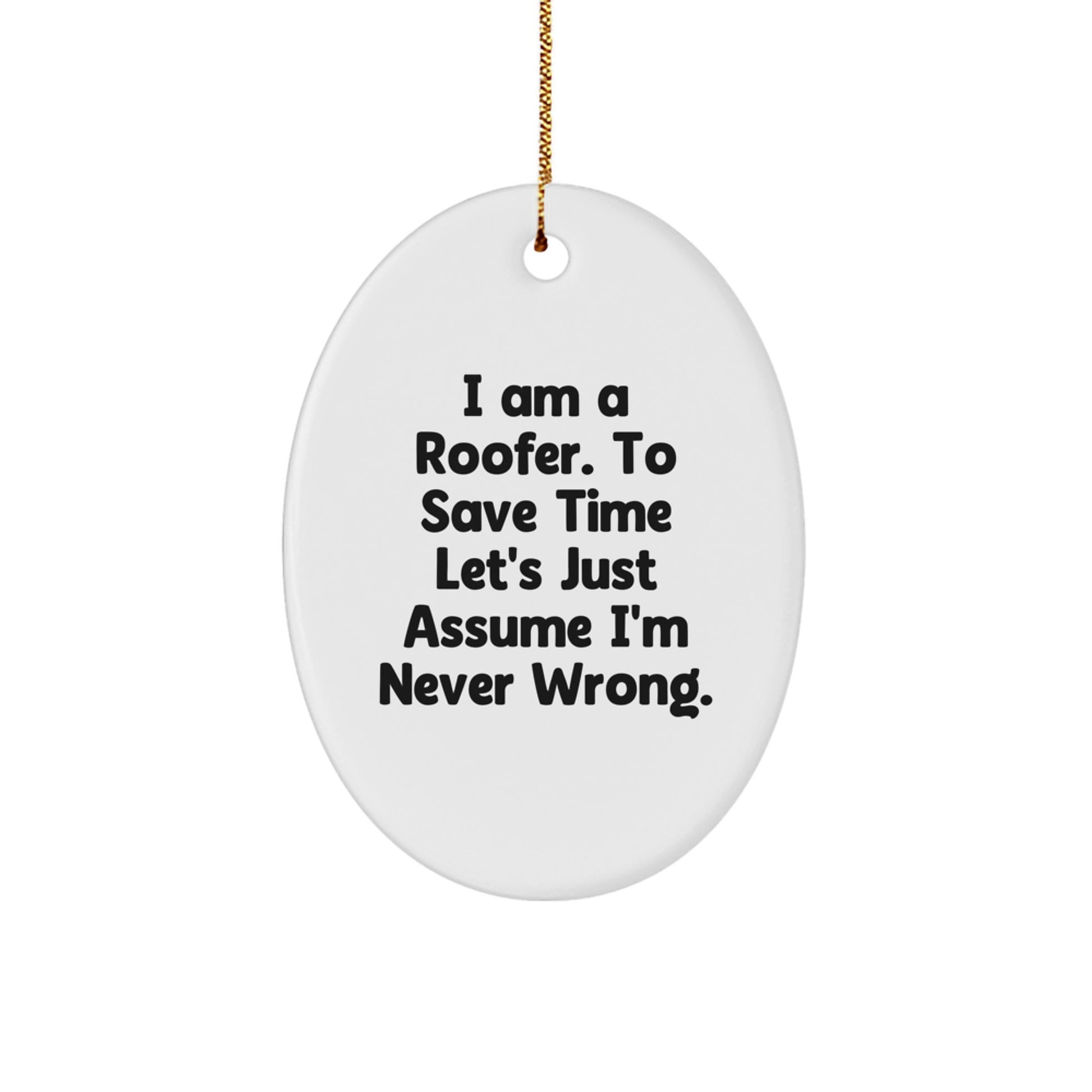 Funny Roofer Gifts from Men for Friends - Oval Ornament I Am A Roofer Quote Christmas Unique Decorations - Image 1