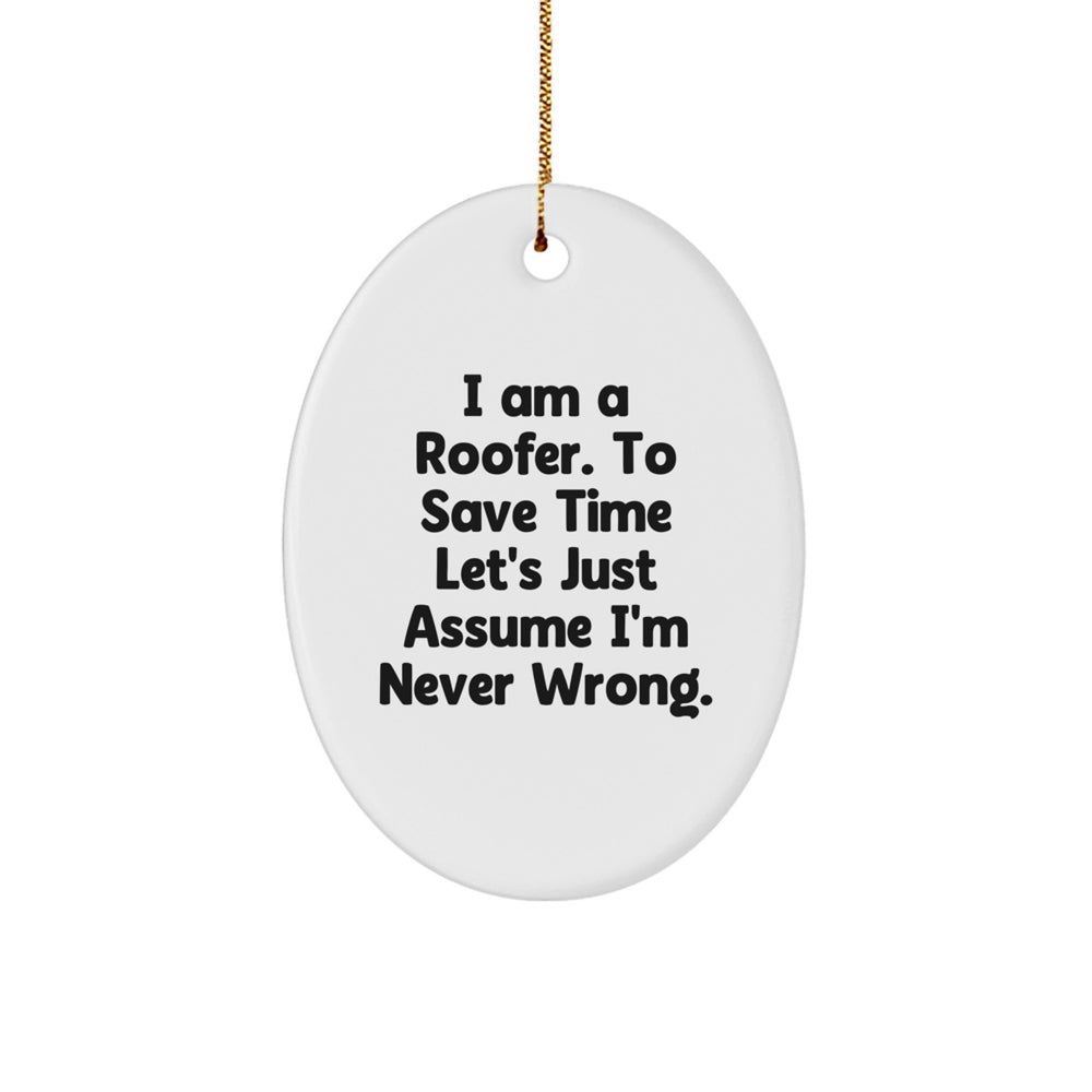 Funny Roofer Gifts from Men for Friends - Oval Ornament I Am A Roofer Quote Christmas Unique Decorations - Image 1