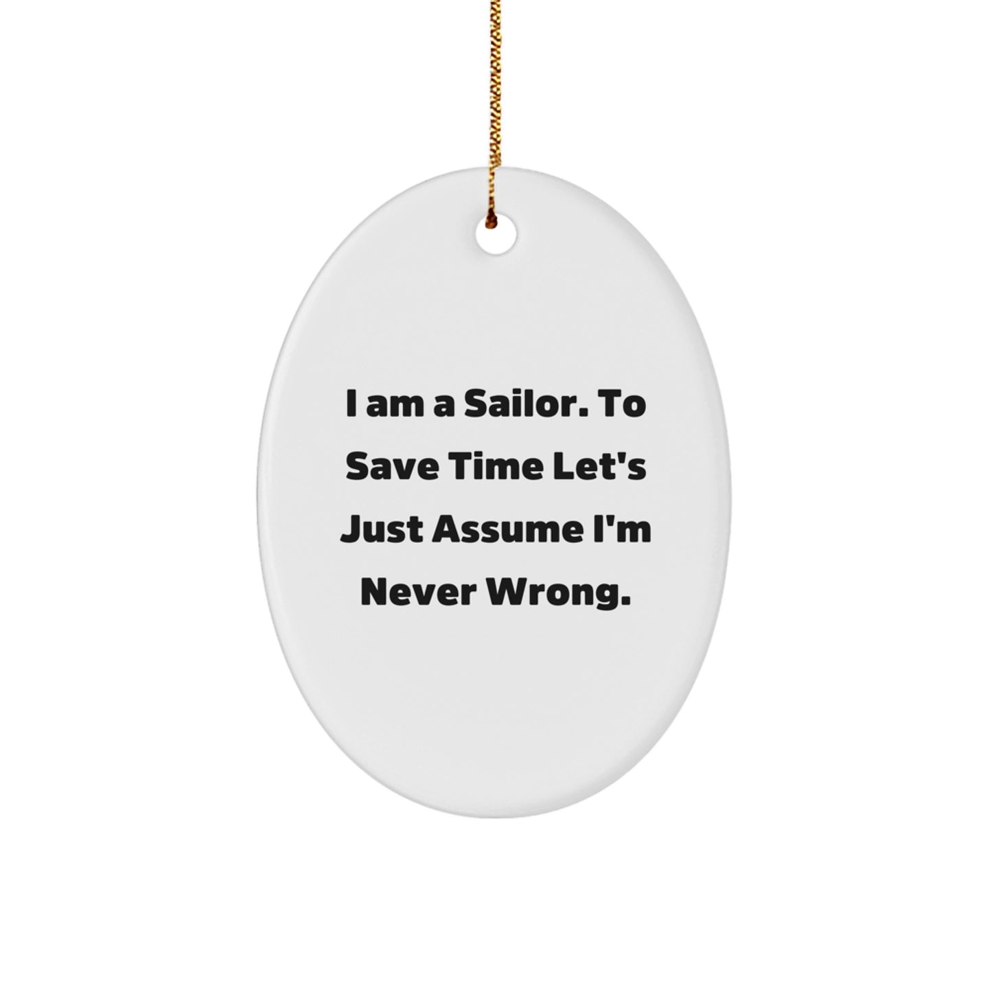 Sailor Christmas Oval Ornament Funny Quote Gifts from Men to Friends - Never Wrong - Image 1