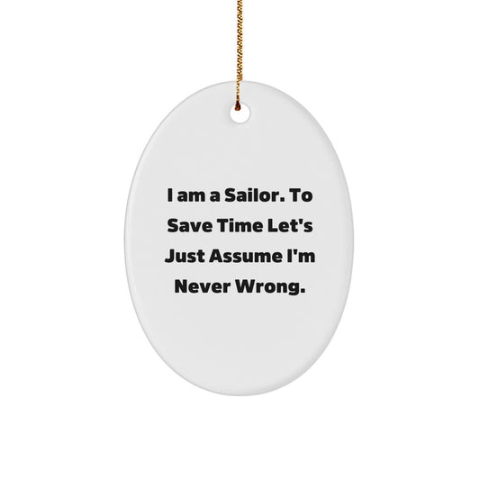 Sailor Christmas Oval Ornament Funny Quote Gifts from Men to Friends - Never Wrong - Image 1
