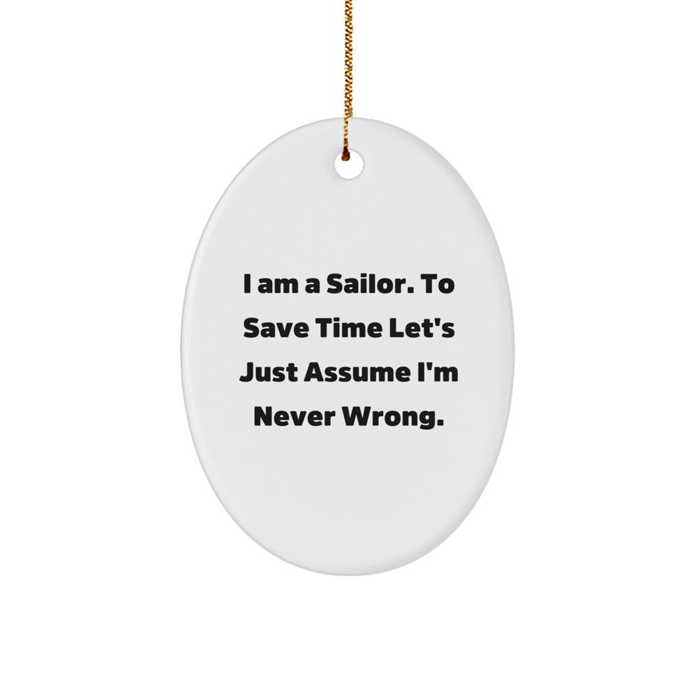 Sailor Christmas Oval Ornament Funny Quote Gifts from Men to Friends - Never Wrong - Image 1