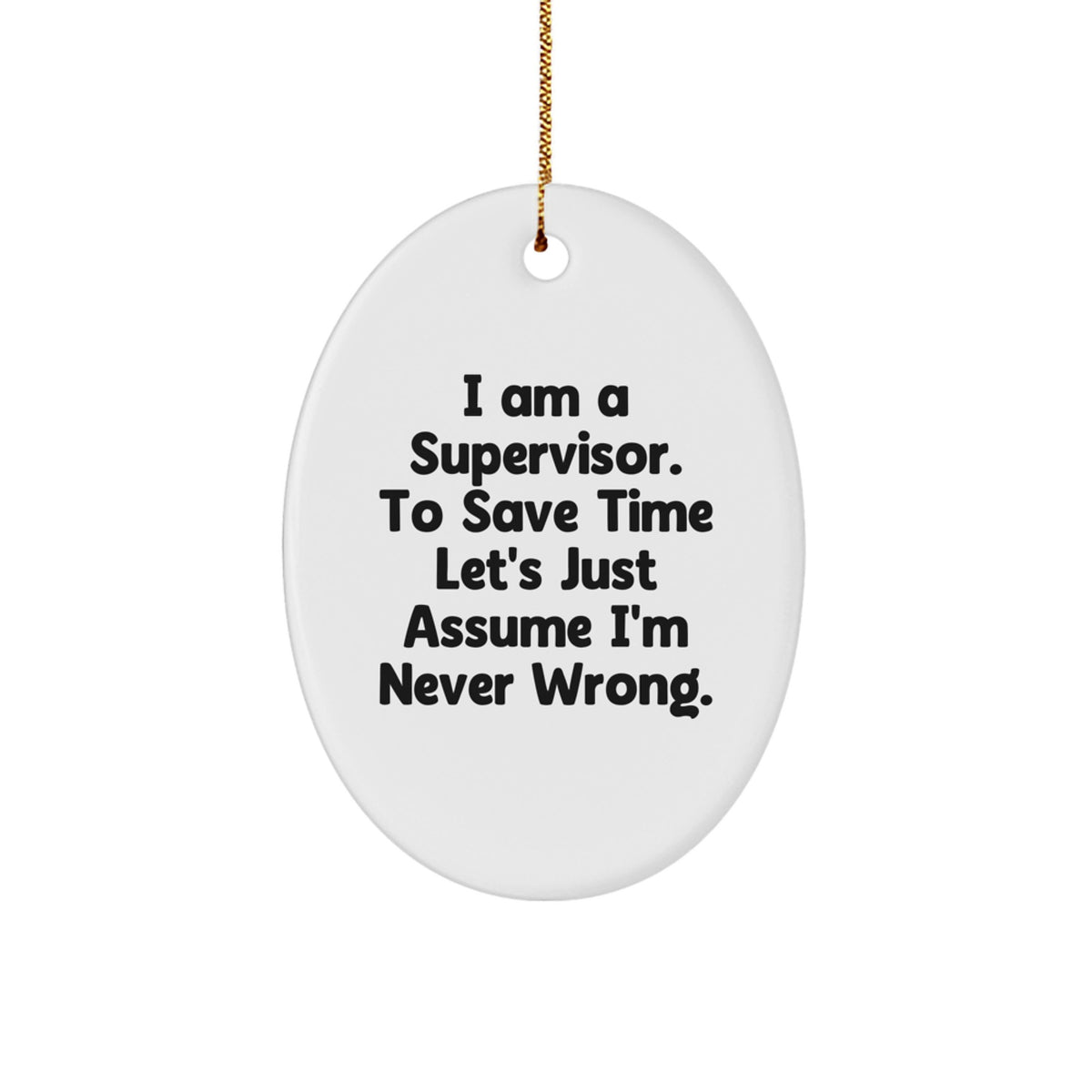 Funny Supervisor Christmas Oval Ornament Gifts for Her from Friends, Unique Office Decor, 'I'm Never Wrong' Quote - Image 1