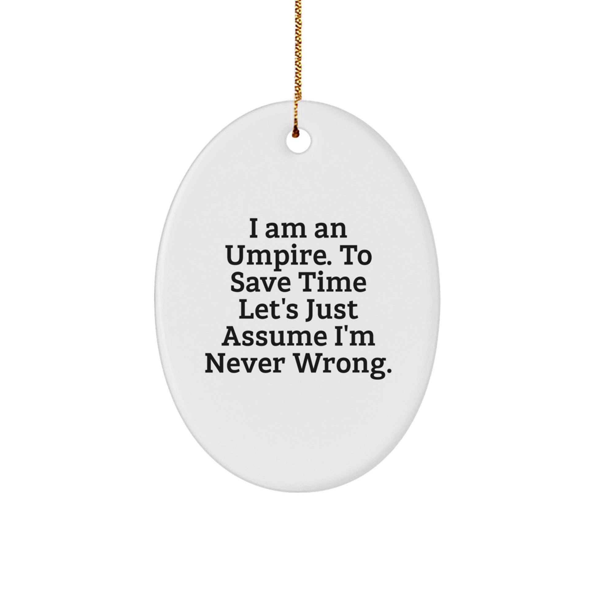 Funny Umpire Oval Ornament Gifts for Umpire Friends Funny Quote Umpire Christmas Unique Gifts - Image 1