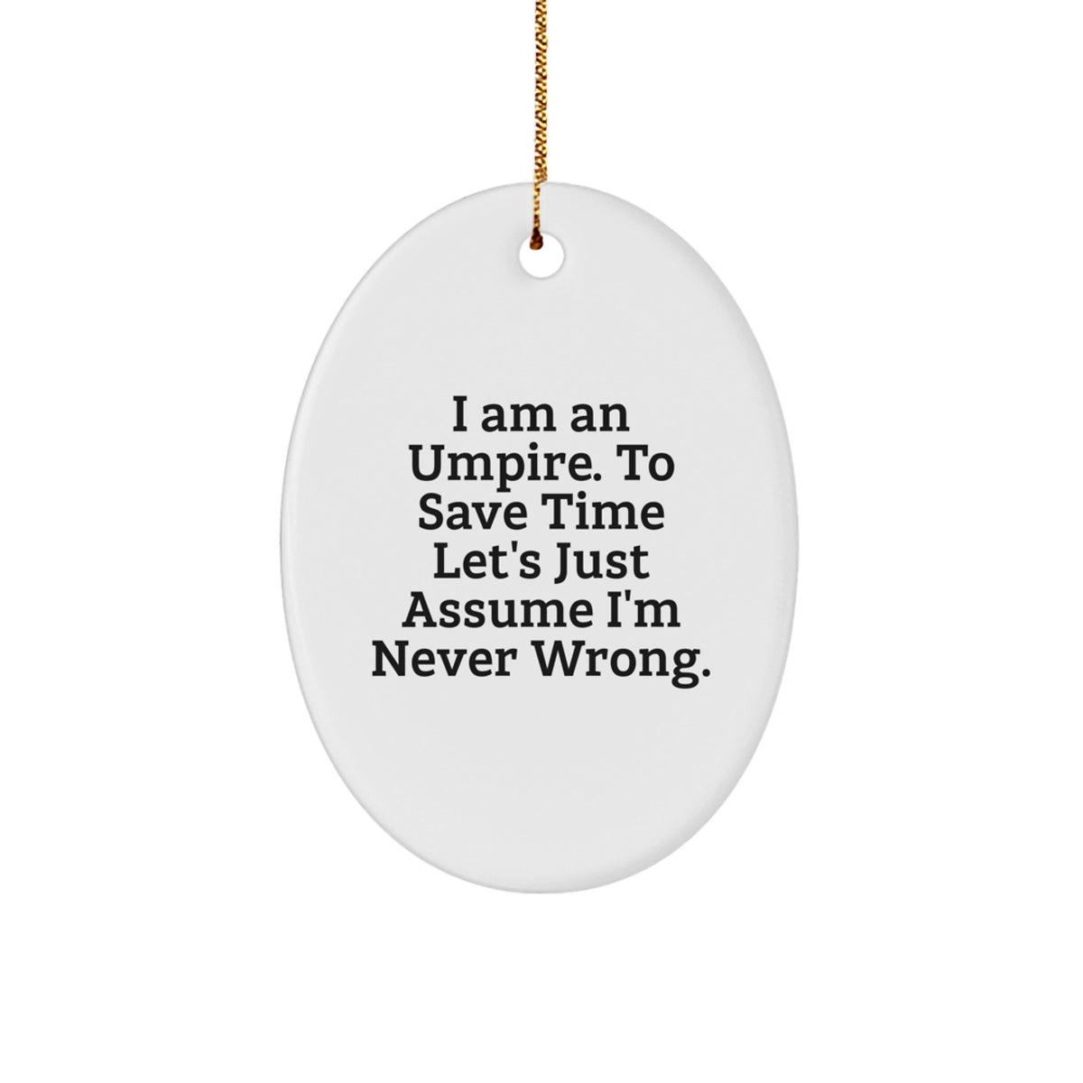Funny Umpire Oval Ornament Gifts for Umpire Friends Funny Quote Umpire Christmas Unique Gifts - Image 1