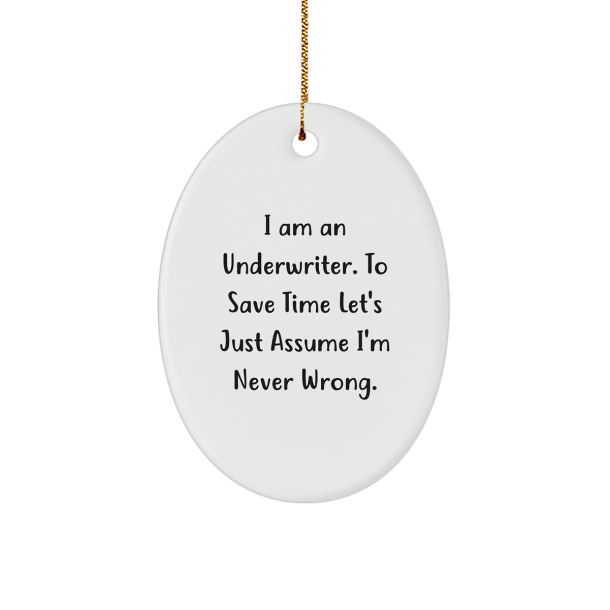 Funny Underwriter Gifts for Men Women Friends Family - I Am An Underwriter Quote Oval Ornament, Gold Cord Included - Oval Ornament, White, Christmas Unique Gifts from Friends to Underwriter - Image 1