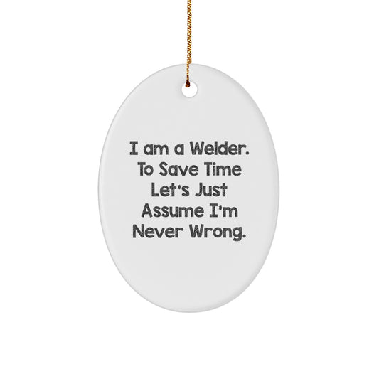 Welder Humor Oval Ornament Funny Gifts from Friends to Welder Men for Christmas Unique Decoration - Image 1