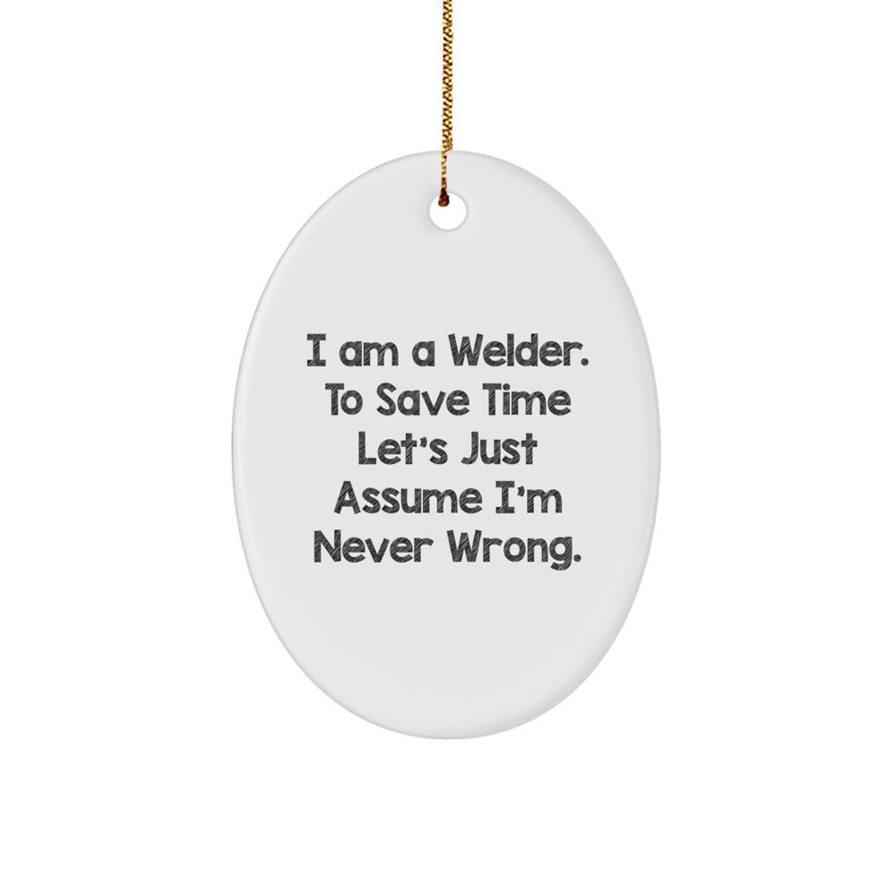 Welder Humor Oval Ornament Funny Gifts from Friends to Welder Men for Christmas Unique Decoration - Image 1